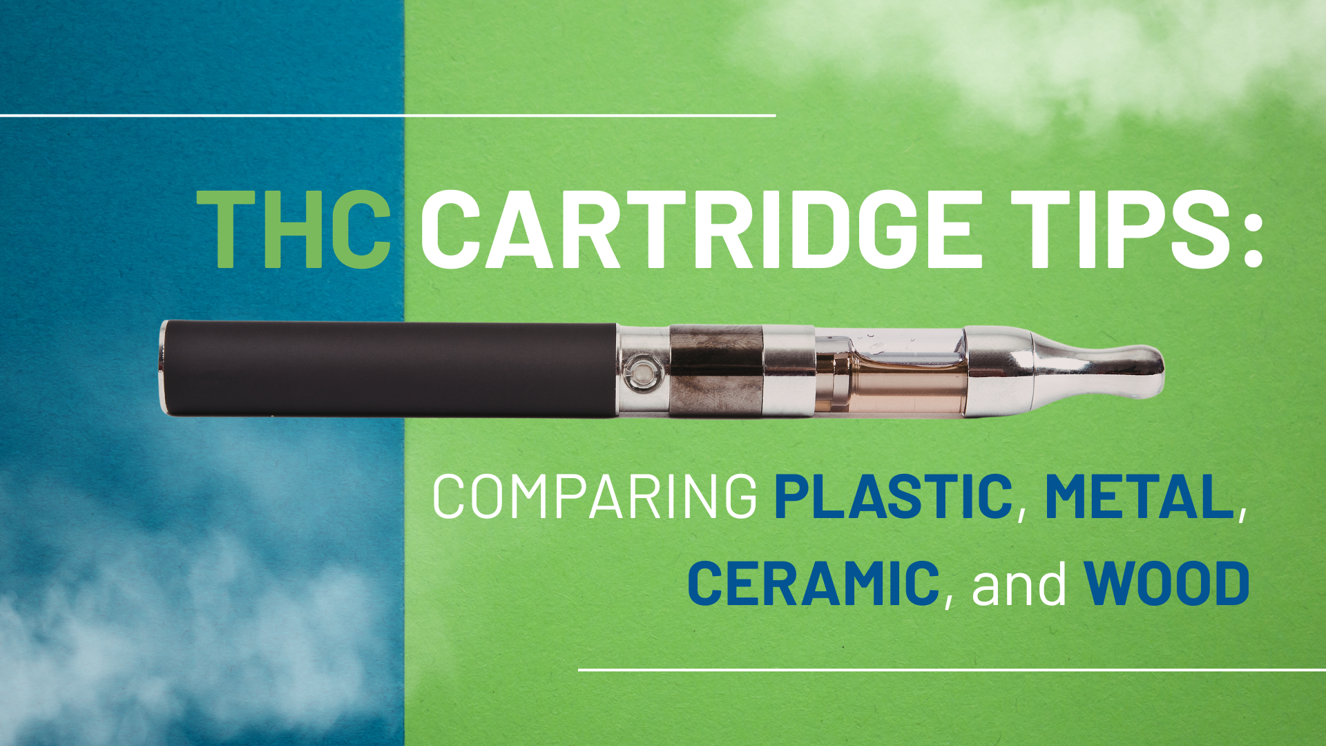THC Cartridge Tips: Comparing Plastic, Metal, Ceramic, and Wood