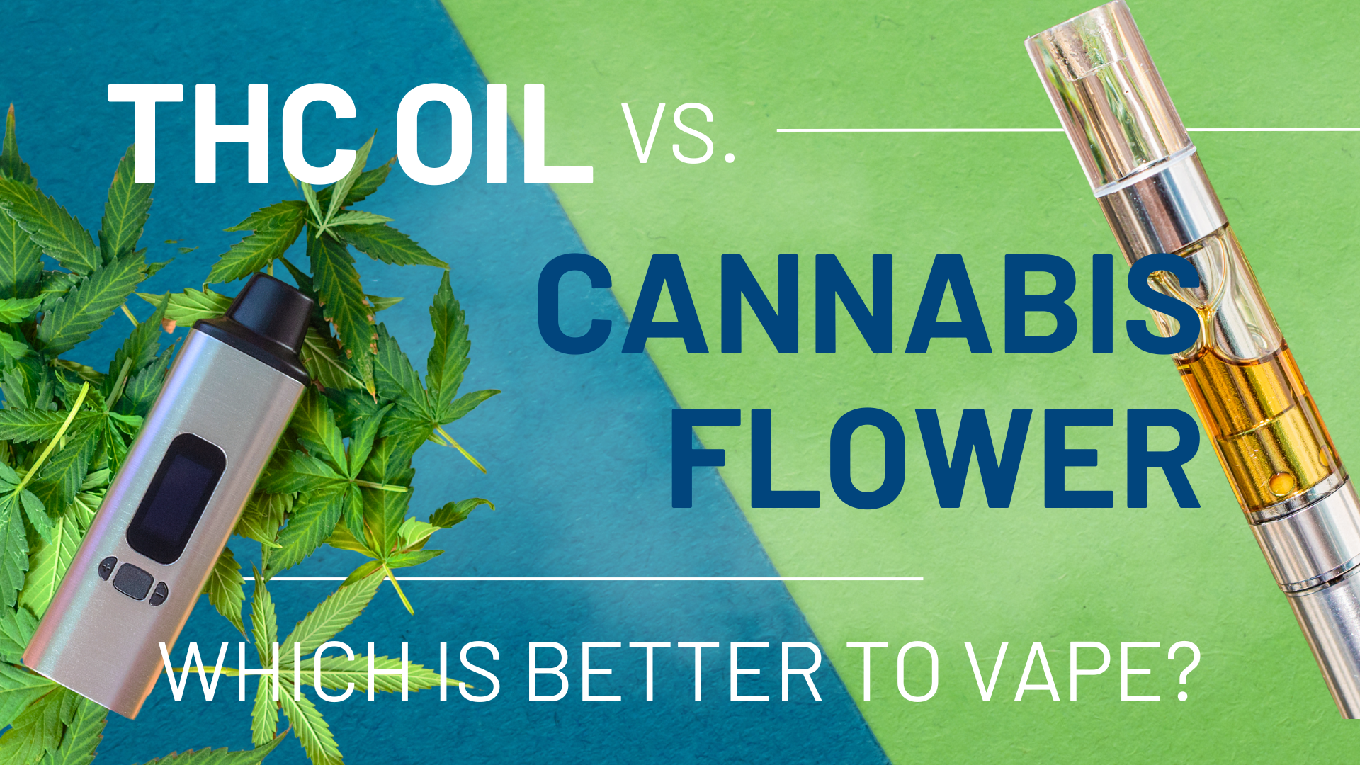 THC Oil vs. Cannabis Flower (Bud): Which is Better to Vape?