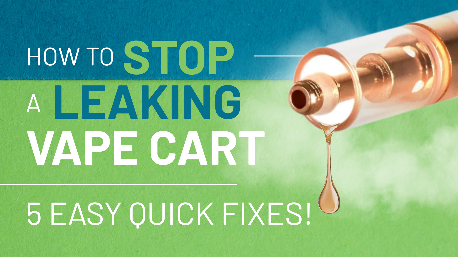 How to Stop a Leaking Vape Cart, Why is My Vape Cart Leaking, How to Prevent Leaking Vape Cart