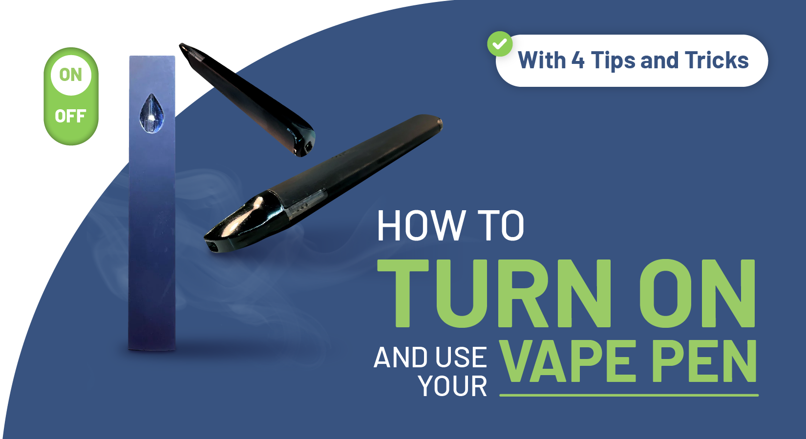 How to Turn On and Use Your Vape Pen? (With 4 Tips and Tricks)