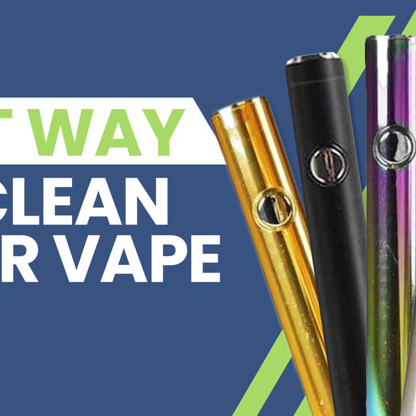 The Best Way to Clean Your Vape Pen