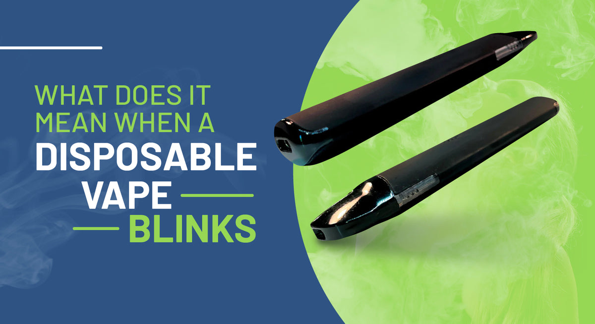 Why is My Vape Pen Blinking | VPWholesale